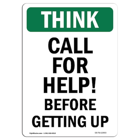 Signmission OSHA THINK Sign, Call For Help Before Getting Up, 18in X 12in Rigid Plastic, 12" W, 18" L, Portrait OS-TS-P-1218-V-11903